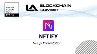NFTify Presentation at LA Blockchain Summit 2022