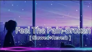 Feel The Pain - Broken ChilloutMashup |Lo-fi 2307 Melodies |Latest Trending 4K Mashup