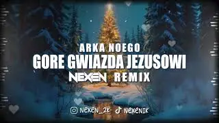 Arka Noego - GORE GWIAZDA JEZUSOWI (NEXEN REMIX)