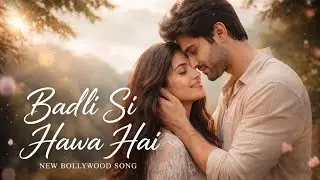 Badli Si Hawa Hai | Soft Emotional Romantic Hindi Song | New Bollywood 2025