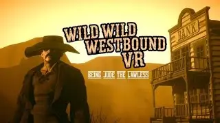 Wild Wild Westbound VR : Being Jude The Lawless Demo | Srteam VR shooting game
