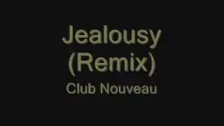 Jealousy (Remix) -Club Nouveau