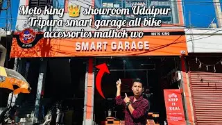 Moto king 👑 showroom Udaipur Tripura smart garage all bike accessories mathok wo