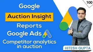 Get Unveiled Your Competitors' Performance | Mastering Auction Insights in Google Ads