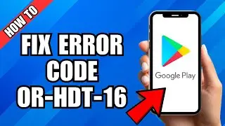 Как исправить код ошибки Google Play OR-HDT-16