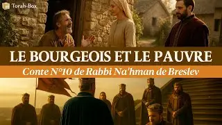 Le bourgeois et le pauvre - Conte n&deg;10 de Rabbi Na'hman de Breslev
