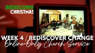 Rediscover Change | Rediscover Christmas [Online-Only Church Service]