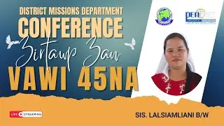 Missions Deptt. Conference | Vawi 45-na | Zirtawp Zan