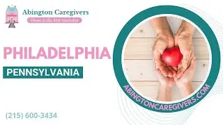 Home Care in Philadelphia, PA, by Abington Caregivers
