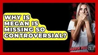 Why Is Megan Is Missing So Controversial? - The Horror Reel