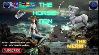 The Horse-Man And The Mermaid-Goat | audio blog | Podcast | Life-MusicAndArts