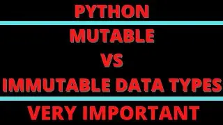 MUTABLE Vs  IMMUTABLE Data Types in Python | Very Important