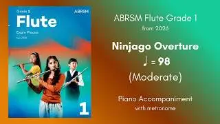 ABRSM Flute Grade 1 from 2026, Ninjago Overture ♩= 98 (Moderate) Piano Accompaniment with metronome