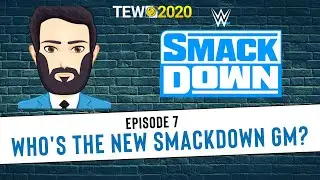 TEW 2020 - WWE 2021 Episode 7: Who's the New SmackDown GM?