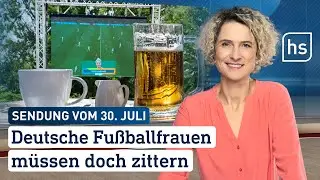 Deutsche Fußballfrauen müssen zittern | hessenschau vom 30.07.2023