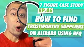 How to Put Together the Perfect RFQ to Contact Suppliers on Alibaba - 7 Figure Case Study Episode 6