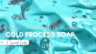 How to make a layered cold process soap with mica oil splatters with Canard Labs