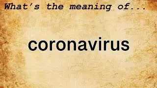 Coronavirus Meaning : Definition of Coronavirus
