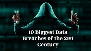 10 Biggest Data Breaches of the 21st Century | Data Breaches Heist Glitch