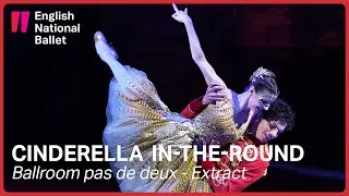 Cinderella in-the-round: Ballroom pas de deux (extract) | English National Ballet