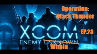 XCOM: Enemy Within - Operation Black Thunder