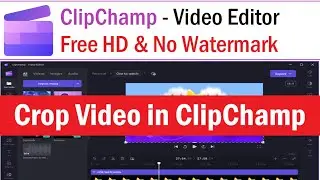 How To Crop a Video in Clipchamp | How To Use Freehand Crop in Clipchamp |Zoom In Video in Clipchamp