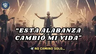 No Camino Solo | Alabanza Cristiana Emotiva que Renueva la Fe y Trae Paz