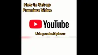 How to Set-Up Premiere Video on YouTube using Android Phone