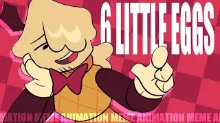 6 LITTLE EGGS // Object OC Animation Meme