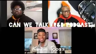 Can We Talk R&B Podcast I Featured Guest - KEVIN ROSS - 106 & Park and his songwriter journey (2)