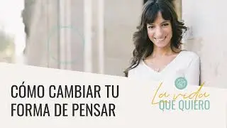 Cambia tu forma de pensar:  2 Herramientas para sentir calma y paz en tu mente y coraz&oacute;n.