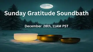 Sunday Gratitude Sound Bath