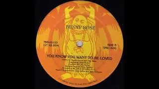 BENNY ROSE   YOU KNOW YOU WANT TO BE LOVED