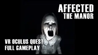 AFFECTED: THE MANOR [OCULUS QUEST] [FULL GAMEPLAY] [NO COMMENTARY]