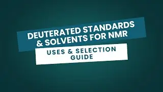 What Are Deuterated Standards and solvents for NMR &mdash; Uses & Selection Guide