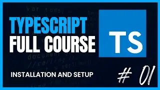 Learn TypeScript Now! - From Absolute Beginner to Pro. | Setting Up Dev Environment | p1