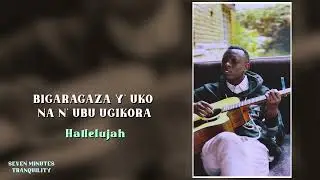    SEVEN MUNUTES TRAQUILITY  YAKOBO, UBWO BUNTU BURANDENZE ,AMAGAMBO YANGE covered by Gedeon Muzik 