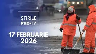 Știrile PRO TV - 17 Februarie 2026 | Cod portocaliu de ninsori puternice &icirc;n București și 12 județe