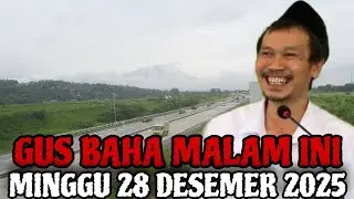 Gus Baha Terbaru Malam ini Minggu 28 Desember 2025