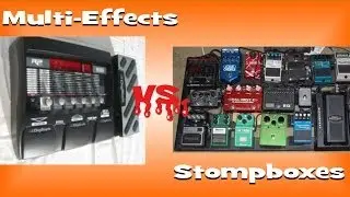 Multi-Effects vs. Stompboxes