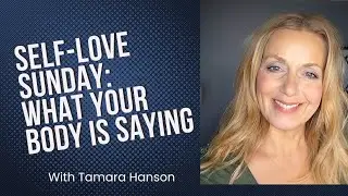 Self-Love Sunday: What is Your Body Saying?