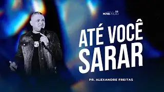 ATÉ VOCÊ SARAR | PR. ALEXANDRE FREITAS