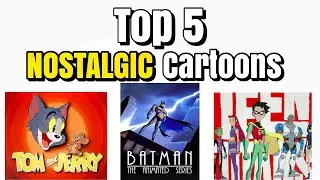 Top 5 Nostalgic Cartoons