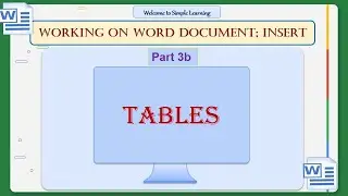 How to Work on Word Document; Insert (Part 3b; Tables)