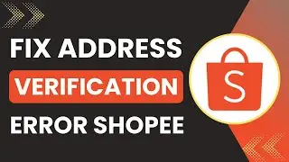 How to Fix Address Verification Error on Shopee