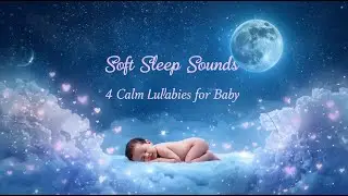 4 Calm Night Lullabies – Soft Sleep Sound for Little Ones 💖 #lullaby #youtube #kids #viralvideo #yt