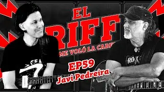 EL RIFF QUE ME VOL&Oacute; LA CABEZA - #59 JAVI PEDREIRA