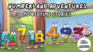 Numberland Adventures | 10 Bedtime Stories for Kids | 25+ Minutes