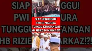 SIAP MENUNGGU! PWI LS MADURA TUNGGU KEDATANGAN HABIB RIZIEQ DI MARKAZ!?! #polemiknasab #viralshort