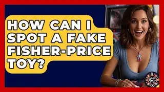 How Can I Spot A Fake Fisher-Price Toy? - Collectible Dolls and Toys